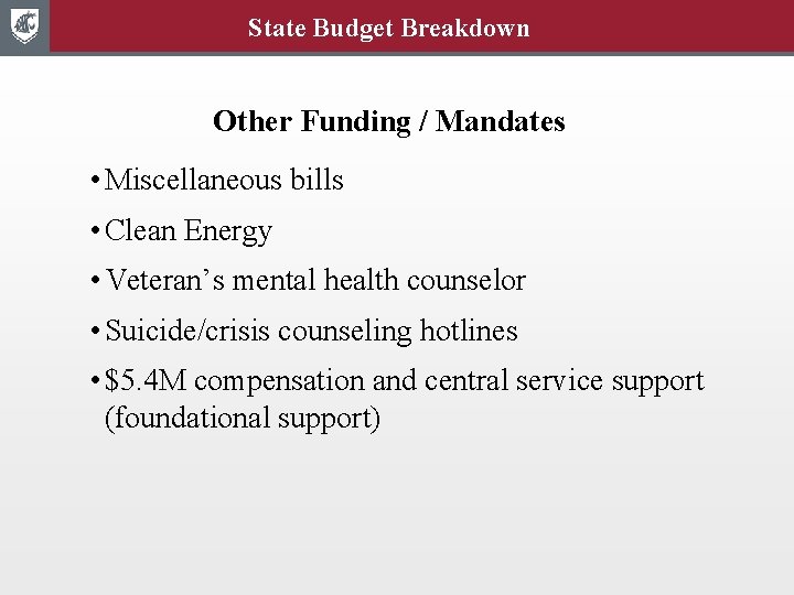 State Budget Breakdown Other Funding / Mandates • Miscellaneous bills • Clean Energy •