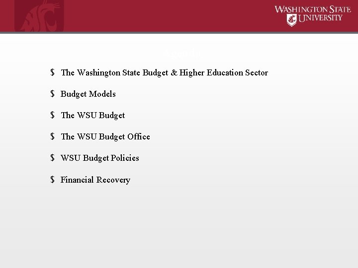 Agenda $ The Washington State Budget & Higher Education Sector $ Budget Models $