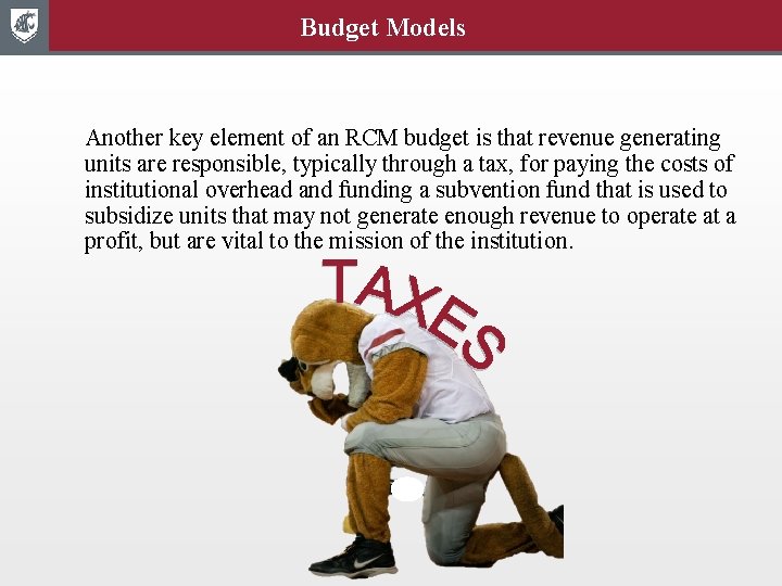 Budget Models Another key element of an RCM budget is that revenue generating units