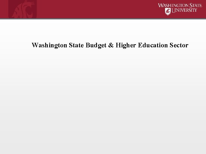 Washington State Budget & Higher Education Sector 