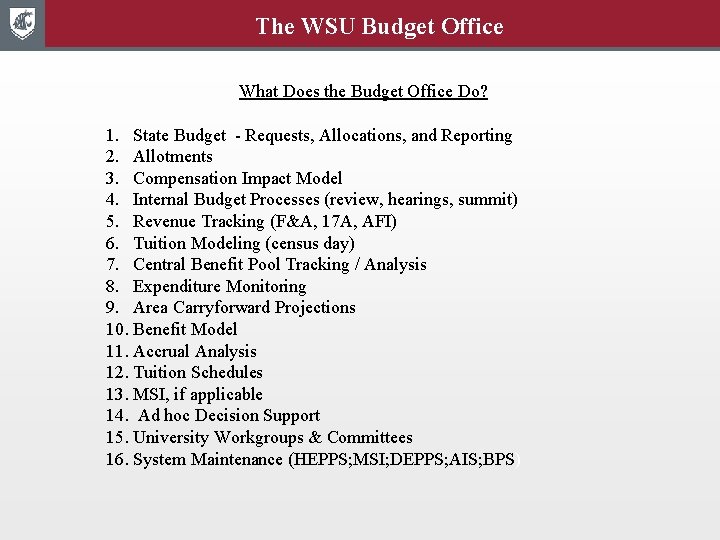 The WSU Budget Office What Does the Budget Office Do? 1. State Budget -