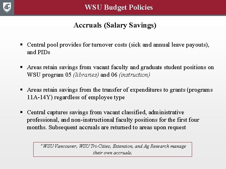 WSU Budget Policies Accruals (Salary Savings) § Central pool provides for turnover costs (sick