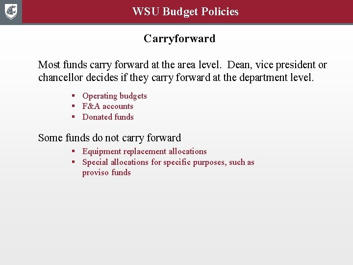 WSU Budget Policies Carryforward Most funds carry forward at the area level. Dean, vice