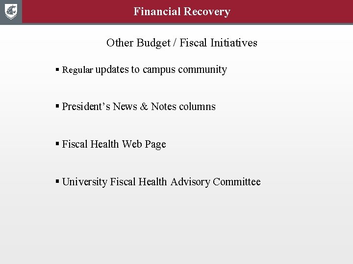 Financial Recovery Other Budget / Fiscal Initiatives § Regular updates to campus community §