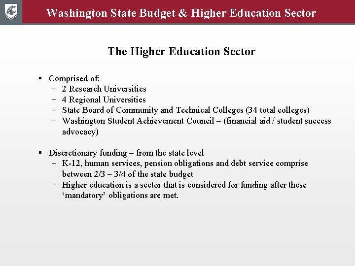 Washington State Budget & Higher Education Sector The Higher Education Sector § Comprised of: