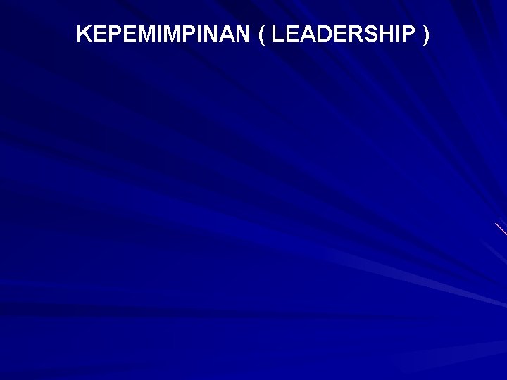 KEPEMIMPINAN ( LEADERSHIP ) 