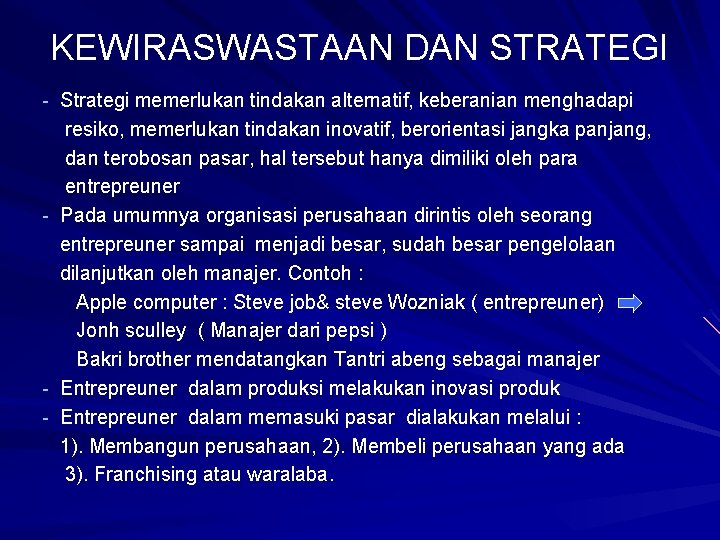 KEWIRASWASTAAN DAN STRATEGI - Strategi memerlukan tindakan alternatif, keberanian menghadapi - - resiko, memerlukan