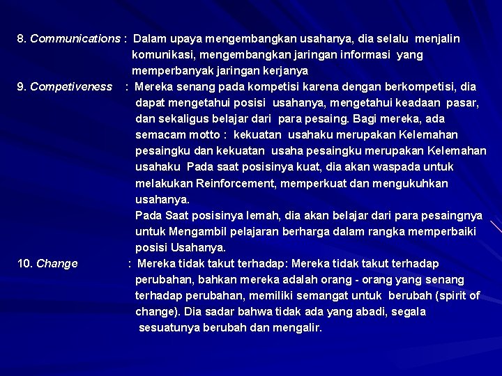 8. Communications : Dalam upaya mengembangkan usahanya, dia selalu menjalin komunikasi, mengembangkan jaringan informasi