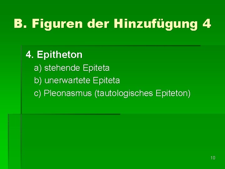 B. Figuren der Hinzufügung 4 4. Epitheton a) stehende Epiteta b) unerwartete Epiteta c)