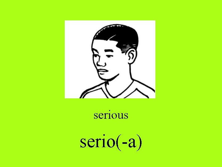 serious serio(-a) 