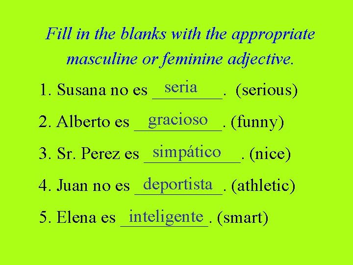 Fill in the blanks with the appropriate masculine or feminine adjective. seria 1. Susana