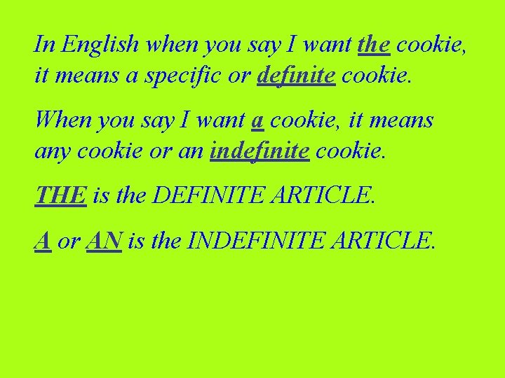 In English when you say I want the cookie, it means a specific or