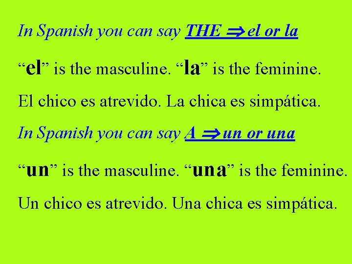 In Spanish you can say THE el or la “el” is the masculine. “la”