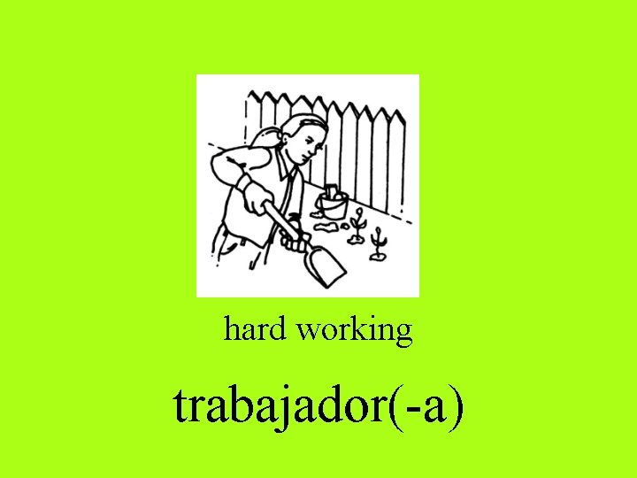 hard working trabajador(-a) 
