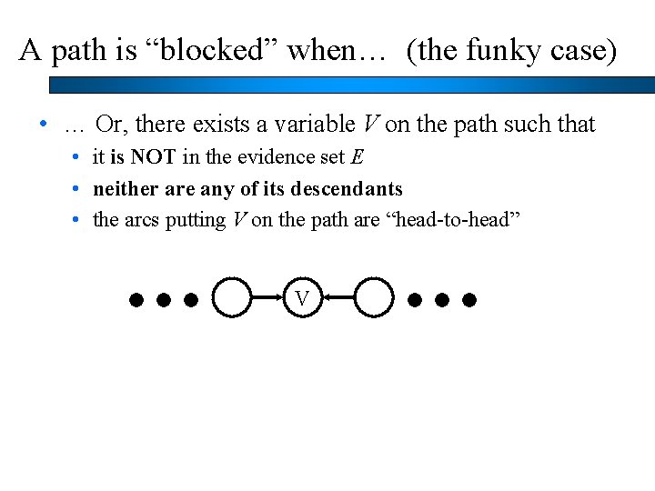 A path is “blocked” when… (the funky case) • … Or, there exists a
