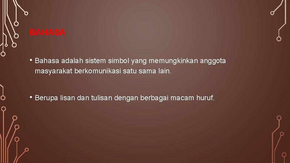 BAHASA • Bahasa adalah sistem simbol yang memungkinkan anggota masyarakat berkomunikasi satu sama lain.