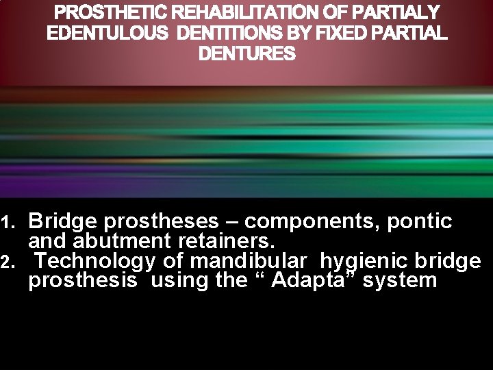 Bridge prostheses – components, pontic and abutment retainers. 2. Technology of mandibular hygienic bridge