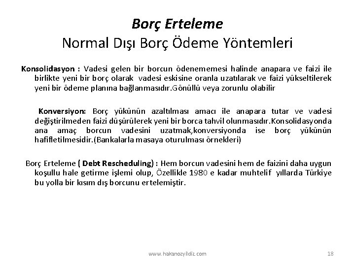 Borç Erteleme Normal Dışı Borç Ödeme Yöntemleri Konsolidasyon : Vadesi gelen bir borcun ödenememesi