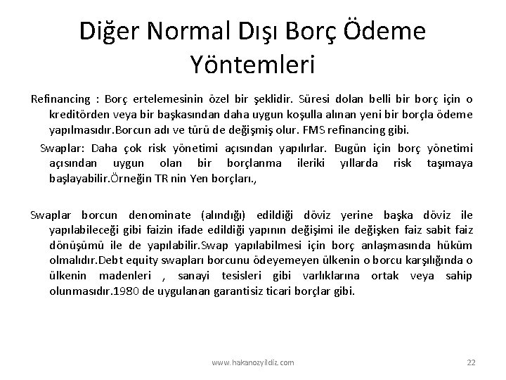Diğer Normal Dışı Borç Ödeme Yöntemleri Refinancing : Borç ertelemesinin özel bir şeklidir. Süresi