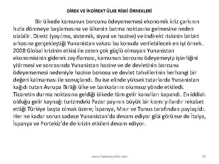 DİREK VE İNDİREKT ÜLKE RİSKİ ÖRNEKLERİ Bir ülkede kamunun borcunu ödeyememesi ekonomik kriz çarkının