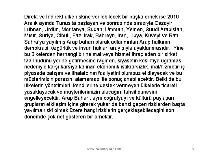 Direkt ve İndirekt ülke riskine verilebilecek bir başka örnek ise 2010 Aralık ayında Tunus’ta