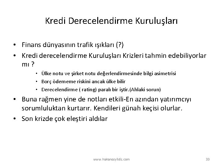 Kredi Derecelendirme Kuruluşları • Finans dünyasının trafik ışıkları (? ) • Kredi derecelendirme Kuruluşları