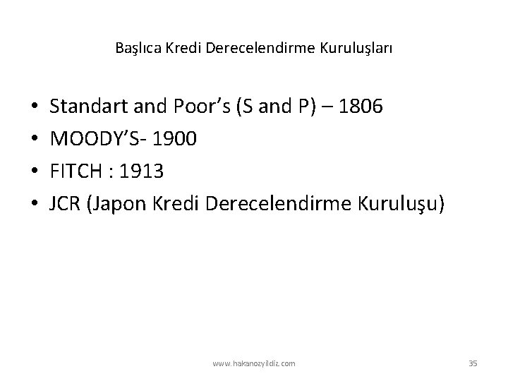 Başlıca Kredi Derecelendirme Kuruluşları • • Standart and Poor’s (S and P) – 1806