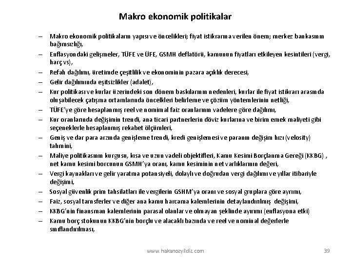 Makro ekonomik politikalar – Makro ekonomik politikaların yapısı ve öncelikleri; fiyat istikrarına verilen önem;