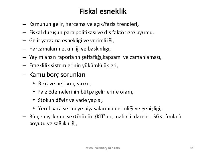 Fiskal esneklik – – – Kamunun gelir, harcama ve açık/fazla trendleri, Fiskal duruşun para