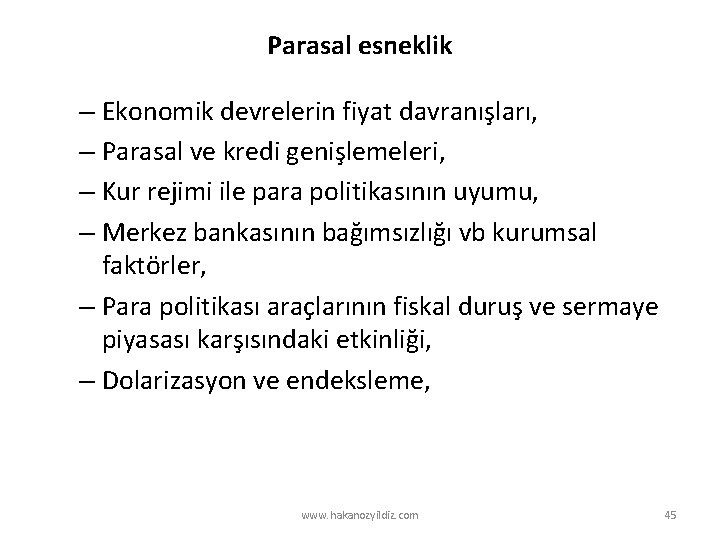 Parasal esneklik – Ekonomik devrelerin fiyat davranışları, – Parasal ve kredi genişlemeleri, – Kur