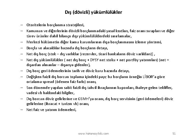 Dış (dövizli) yükümlülükler – Otoritelerin borçlanma stratejileri, – Kamunun ve diğerlerinin dövizli borçlanmadaki yasal