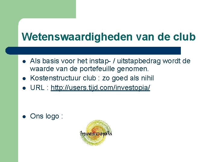 Wetenswaardigheden van de club l Als basis voor het instap- / uitstapbedrag wordt de