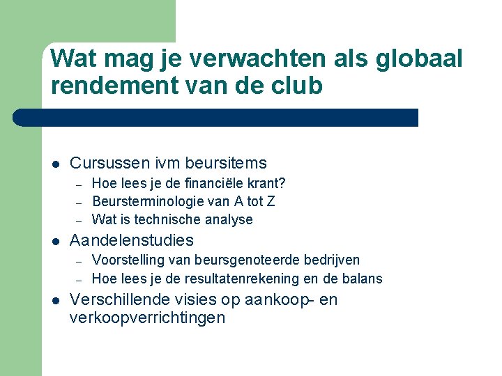 Wat mag je verwachten als globaal rendement van de club l Cursussen ivm beursitems