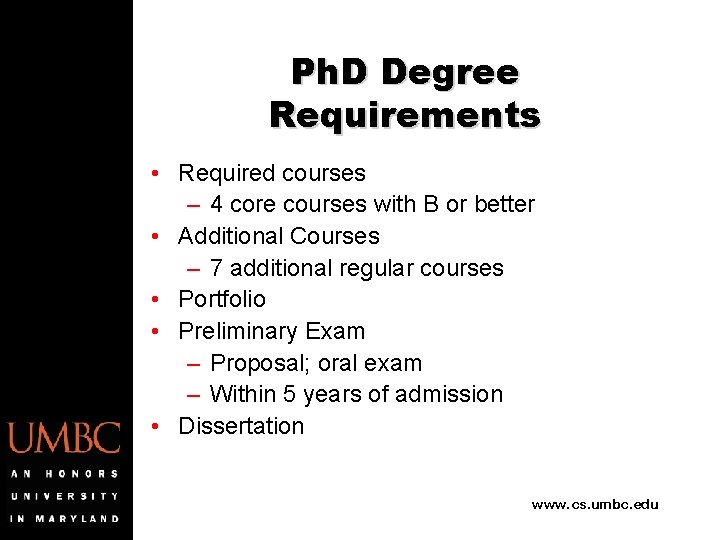 Ph. D Degree Requirements • Required courses – 4 core courses with B or