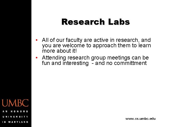 Research Labs • All of our faculty are active in research, and you are