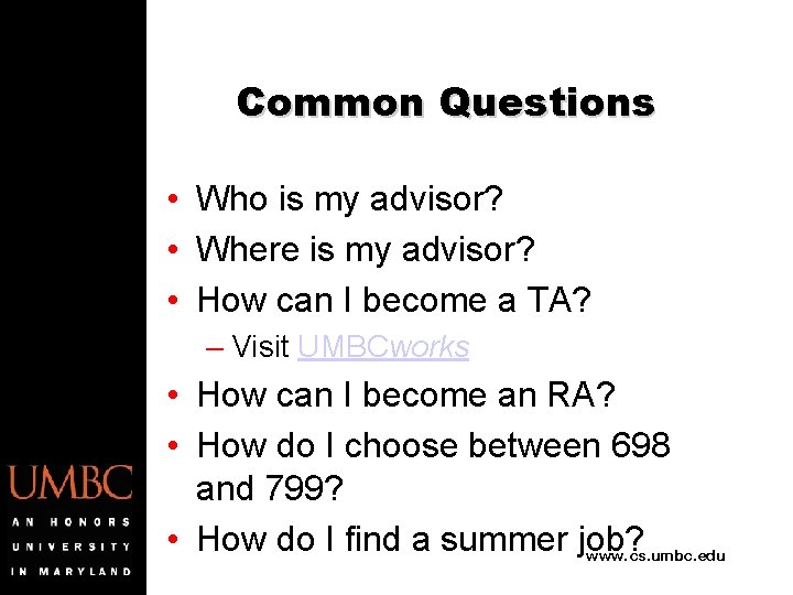 Common Questions • Who is my advisor? • Where is my advisor? • How