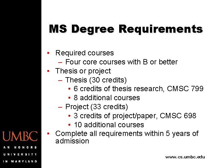 MS Degree Requirements • Required courses – Four core courses with B or better