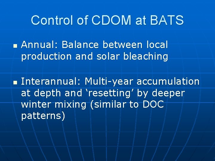 Control of CDOM at BATS n n Annual: Balance between local production and solar