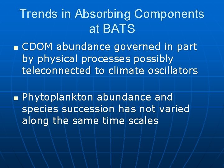 Trends in Absorbing Components at BATS n n CDOM abundance governed in part by