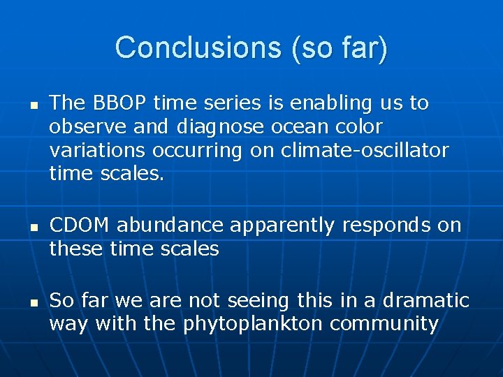 Conclusions (so far) n n n The BBOP time series is enabling us to