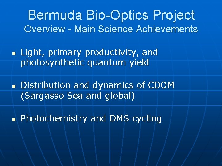 Bermuda Bio-Optics Project Overview - Main Science Achievements n n n Light, primary productivity,