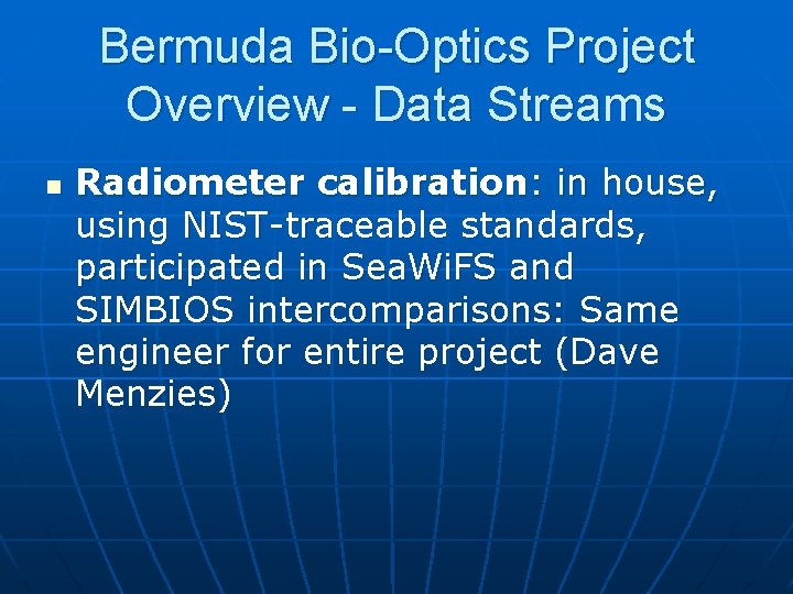 Bermuda Bio-Optics Project Overview - Data Streams n Radiometer calibration: in house, using NIST-traceable