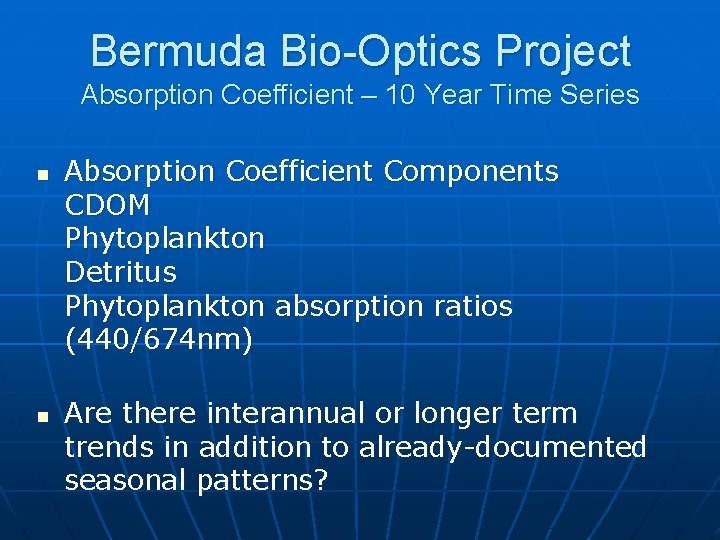 Bermuda Bio-Optics Project Absorption Coefficient – 10 Year Time Series n n Absorption Coefficient