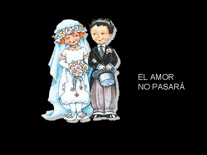 EL AMOR NO PASARÁ 