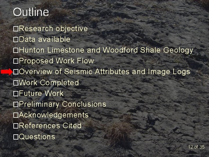 Outline �Research objective �Data available �Hunton Limestone and Woodford Shale Geology �Proposed Work Flow