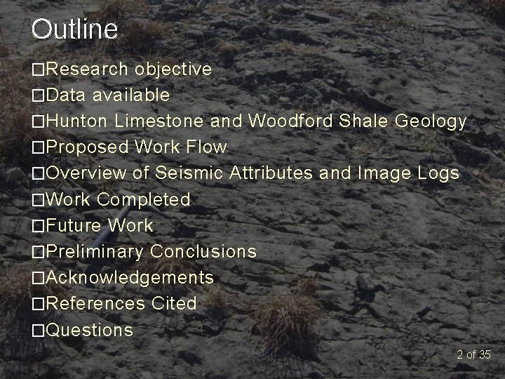 Outline �Research objective �Data available �Hunton Limestone and Woodford Shale Geology �Proposed Work Flow