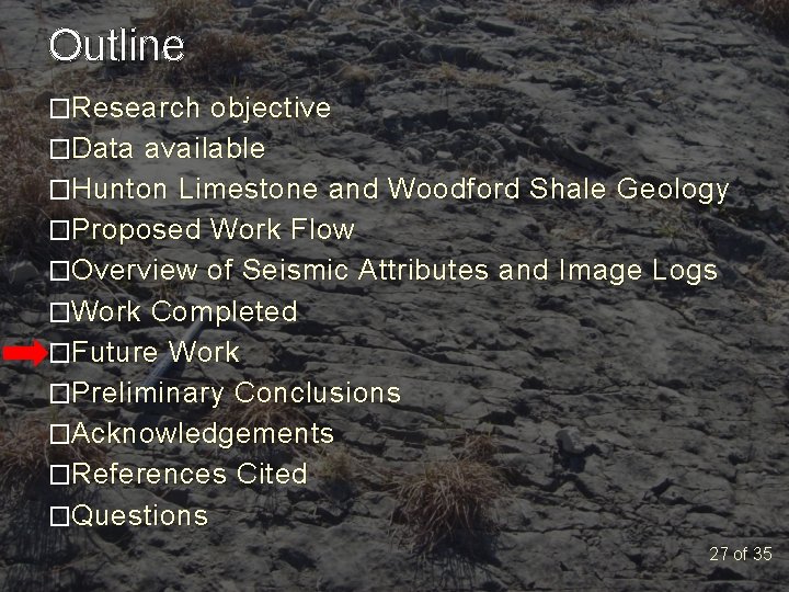 Outline �Research objective �Data available �Hunton Limestone and Woodford Shale Geology �Proposed Work Flow