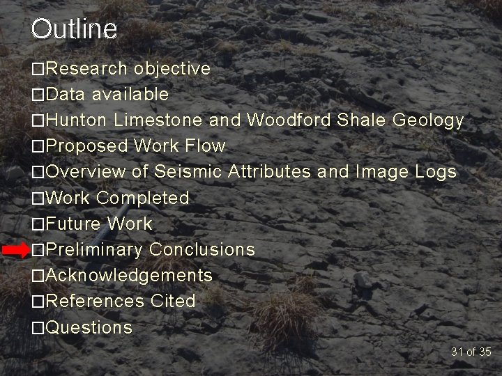 Outline �Research objective �Data available �Hunton Limestone and Woodford Shale Geology �Proposed Work Flow