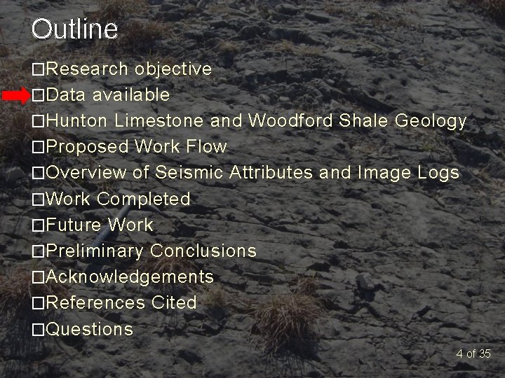 Outline �Research objective �Data available �Hunton Limestone and Woodford Shale Geology �Proposed Work Flow