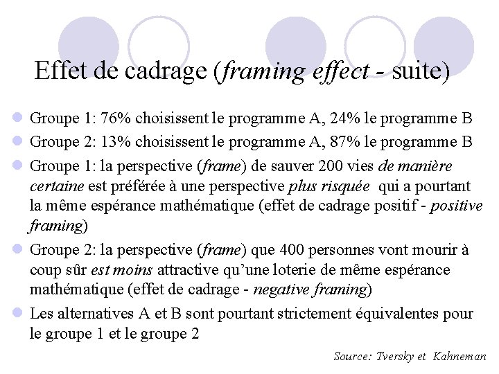 Effet de cadrage (framing effect - suite) l Groupe 1: 76% choisissent le programme